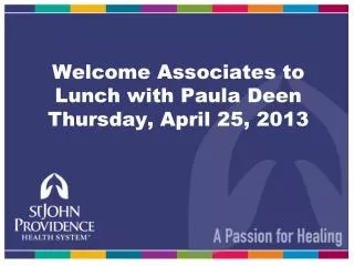 Welcome Associates to Lunch with Paula Deen Thursday, April 25, 2013