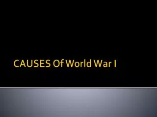 CAUSES Of World War I