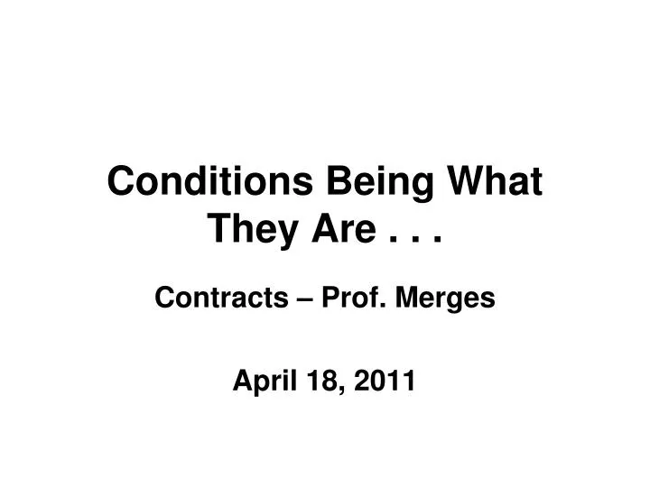 conditions being what they are