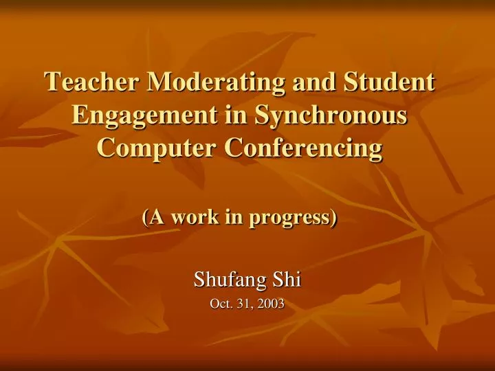 teacher moderating and student engagement in synchronous computer conferencing a work in progress