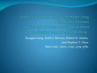 Xiaogan Liang, Keith J. Morton, Robert H. Austin, and Stephen Y. Chou