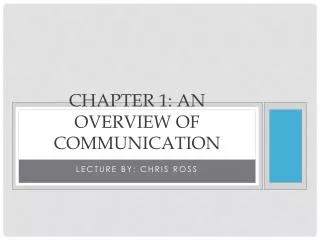 Chapter 1: An Overview of communication