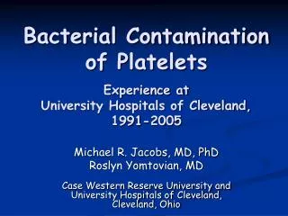 Bacterial Contamination of Platelets Experience at University Hospitals of Cleveland, 1991-2005