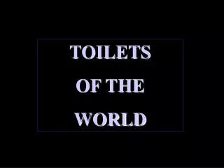 TOILETS OF THE WORLD