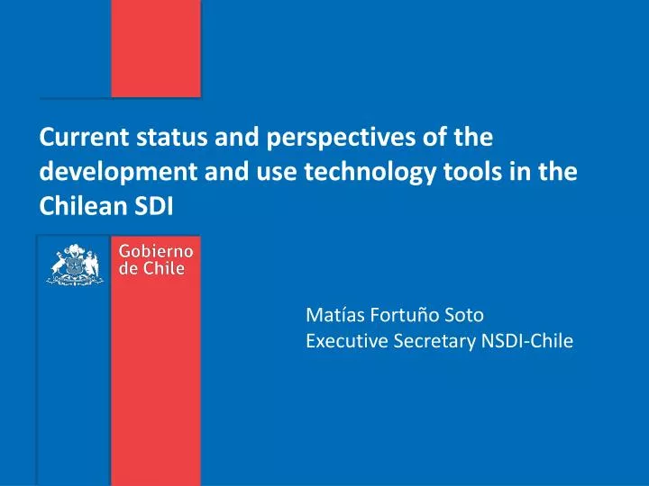 current status and perspectives of the development and use technology tools in the chilean sdi