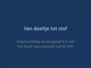 van deeltje tot stof