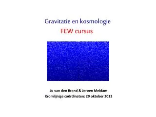 Jo van den Brand &amp; Jeroen Meidam Kromlijnige coördinaten: 29 oktober 2012