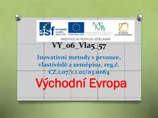 VY_06_Vla5_57 Inovativní metody v prvouce, vlastivědě a zeměpisu, reg.č . CZ.1.07/1.1.02/03.0064