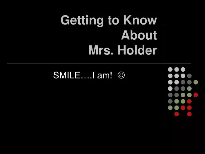 getting to know about mrs holder