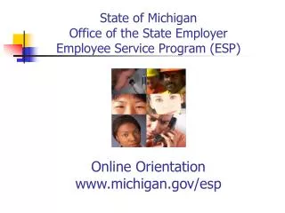 State of Michigan Office of the State Employer Employee Service Program (ESP)