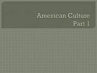 american culture part 1