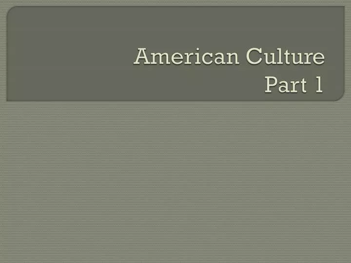 american culture part 1