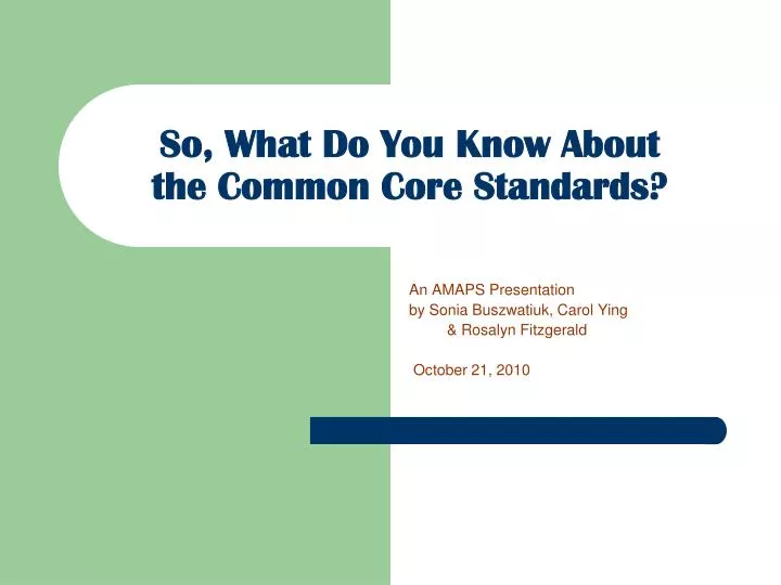 so what do you know about the common core standards