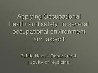 Applying Occupational health and safety in several occupational environment and aspect