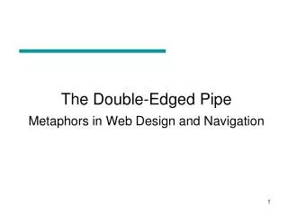 The Double-Edged Pipe Metaphors in Web Design and Navigation