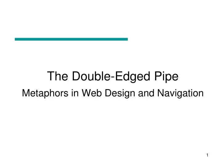 the double edged pipe metaphors in web design and navigation
