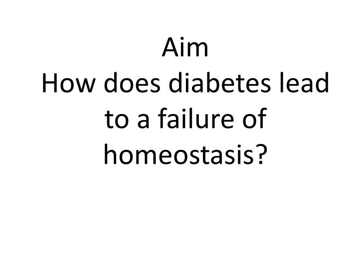 aim how does diabetes lead to a failure of homeostasis