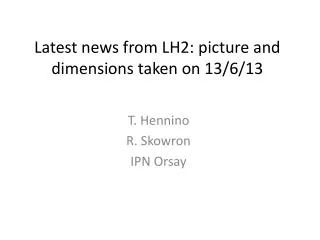 Latest news from LH2: picture and dimensions taken on 13/6/13