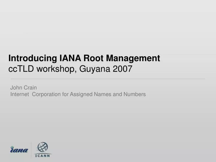 introducing iana root management cctld workshop guyana 2007