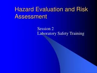 Hazard Evaluation and Risk Assessment
