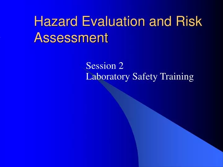 hazard evaluation and risk assessment