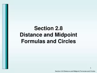 Section 2.8 Distance and Midpoint Formulas and Circles