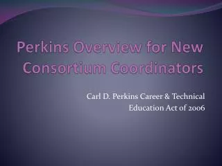 perkins overview for new consortium coordinators