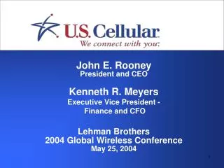 John E. Rooney President and CEO Kenneth R. Meyers Executive Vice President - Finance and CFO