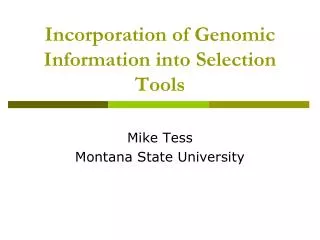 Incorporation of Genomic Information into Selection Tools