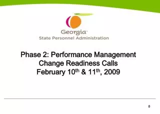 Phase 2: Performance Management Change Readiness Calls February 10 th &amp; 11 th , 2009