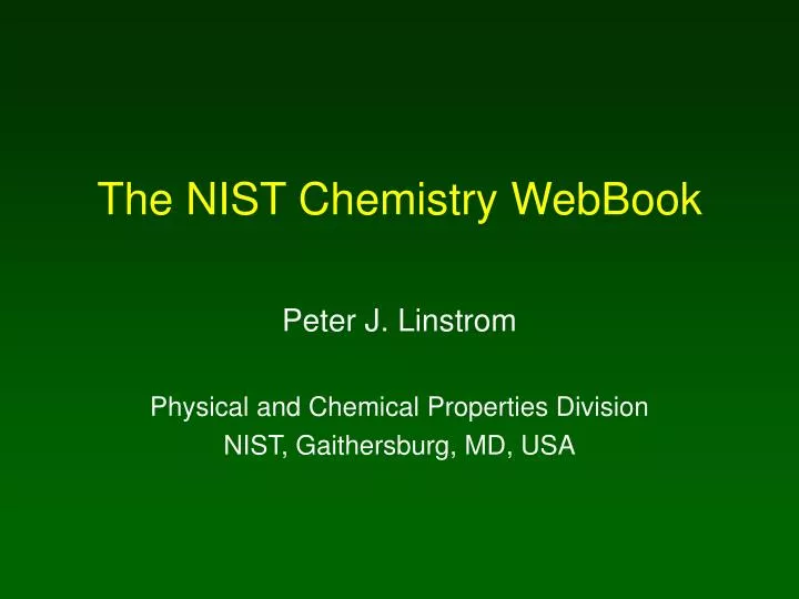 peter j linstrom physical and chemical properties division nist gaithersburg md usa