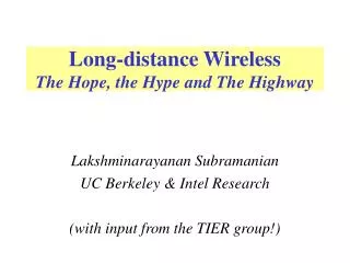 Long-distance Wireless The Hope, the Hype and The Highway