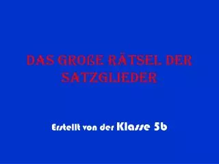 das gro e r tsel der satzglieder