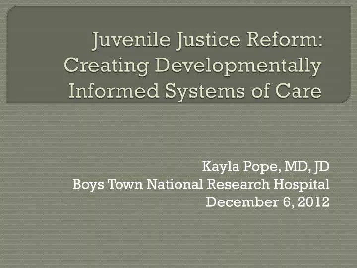 juvenile justice reform creating developmentally informed systems of care
