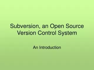 Subversion, an Open Source Version Control System