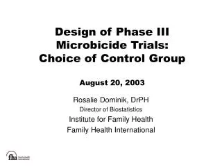 Design of Phase III Microbicide Trials: Choice of Control Group August 20, 2003