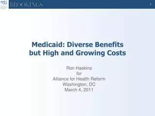 Medicaid: Diverse Benefits but High and Growing Costs