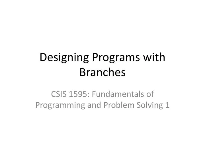 designing programs with branches