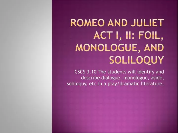 romeo and juliet act i ii foil monologue and soliloquy