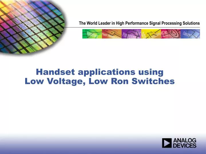 handset applications using low voltage low ron switches