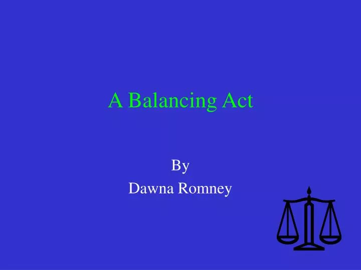 a balancing act
