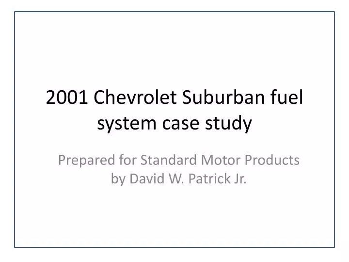 2001 chevrolet suburban fuel system case study
