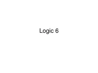 Logic 6