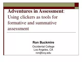 Adventures in Assessment : Using clickers as tools for formative and summative assessment