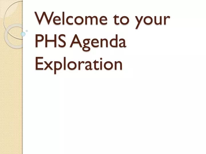 welcome to your phs agenda exploration