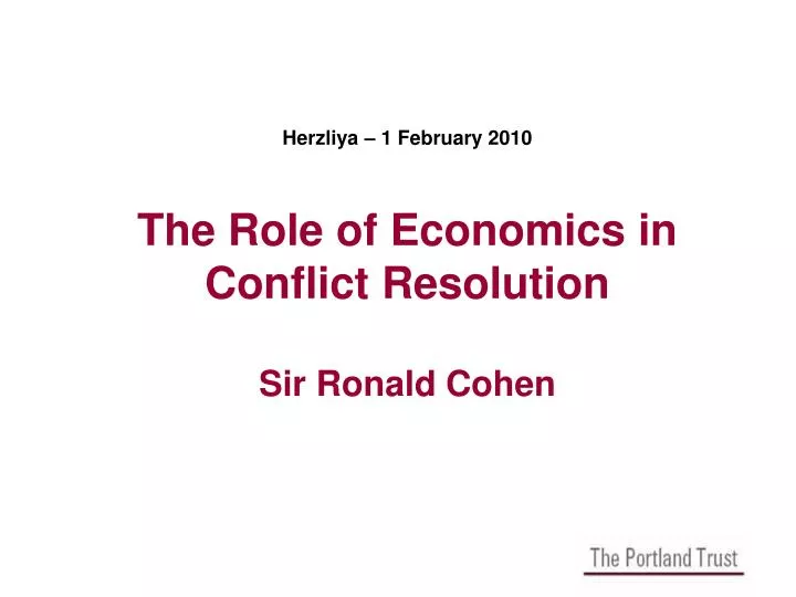 herzliya 1 february 2010 the role of economics in conflict resolution sir ronald cohen