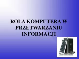 rola komputera w przetwarzaniu informacji