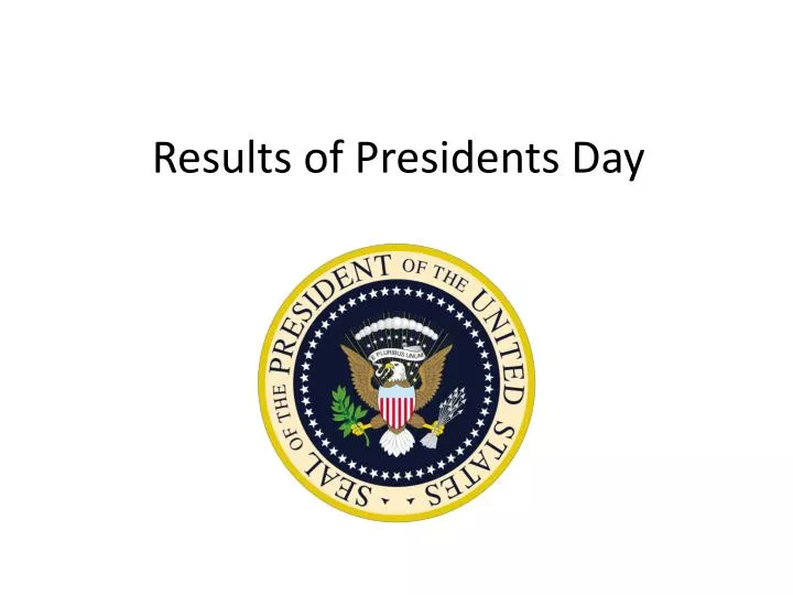 results of presidents day