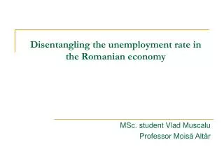 Disentangling the unemployment rate in the Romanian economy
