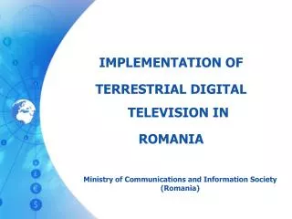 IMPLEMENTATION OF TERRESTRIAL DIGITAL TELEVISION IN ROMANIA
